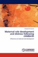 Maternal role development and distress following childbirth: Influences on maternal role development 3844385835 Book Cover