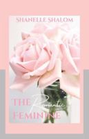 The Romantic Feminine: Sacred Lessons on Finding Love in the Modern World B0G43LN4PW Book Cover