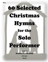 60 Selected Christmas Hymns for the Solo Performer-horn version 1501061313 Book Cover