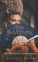 The Bad Queen: Rules and Instructions for Marie-Antoinette 0547482493 Book Cover