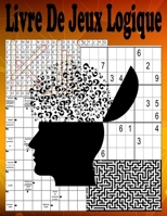 Livre De Jeux Logique: 123 Jeux | Labyrinthes | Sudoku | Mots mêlés | Mots fléchés |Cahier d’activités séniors et adultes |idée de cadeau famille B08RB894V2 Book Cover