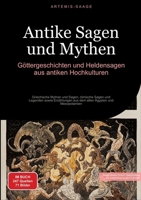 Antike Sagen und Mythen: Göttergeschichten und Heldensagen aus antiken Hochkulturen: Griechische Mythen und Sagen, römische Sagen und Legenden sowie ... Ägypten und Mesopotamien (German Edition) 338447841X Book Cover
