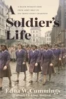 A Soldier's Life: A Black Woman's Rise from Army Brat to Six Triple Eight Champion (The Black Soldier in War and Society: New Narratives and Critical Perspectives) 0813953146 Book Cover