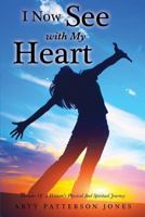 I Now See with My Heart 1498408362 Book Cover