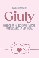 Giuly colei che mi ha insegnato l'amore non parlando la mia lingua B0BMSV6XM5 Book Cover