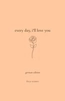 Every Day, I'll Love You: German Edition 1917296290 Book Cover