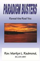 Paradigm Busters - Reveal The Real You 1530940117 Book Cover