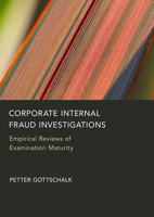Corporate Internal Fraud Investigations: Empirical Reviews of Examination Maturity 1804419141 Book Cover