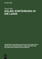 Galen: Einführung in Die Logik: Kritisch-Exegetischer Kommentar Mit Deutscher Übersetzung 3112579879 Book Cover