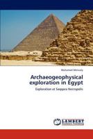 Archaeogeophysical exploration in Egypt: Exploration at Saqqara Necropolis 3845472189 Book Cover