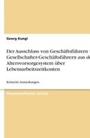 Der Ausschluss von Gesch�ftsf�hrern und Gesellschafter-Gesch�ftsf�hrern aus dem Altersvorsorgesystem �ber Lebensarbeitszeitkonten 3640750004 Book Cover