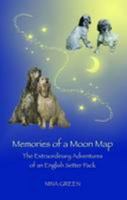 Memories of a Moon Map: The Extraordinary Adventures of an English Setter Pack (The Moon Map Chronicles Book 1) 0953053830 Book Cover