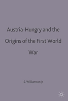 Austria-Hungary and the Origins of the First World War 0312052839 Book Cover