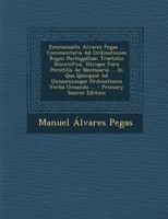Emmanuelis Alvarez Pegas ... Commentaria Ad Ordinationes Regni Portugalliae: Tractatio Scientifica, Utrique Foro Perutilis Ac Necessaria ... In Qua ... Verba Ornanda ... 1017494231 Book Cover