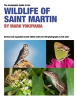 The Incomplete Guide to the Wildlife of Saint Martin 1712801562 Book Cover