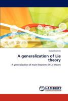 A generalization of Lie theory: A generalization of main theorems in Lie theory 3847308432 Book Cover