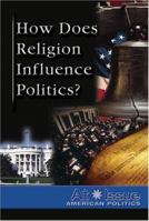 At Issue Series - How Does Religion Influence Politics? (hardcover edition) (At Issue Series) 0737734256 Book Cover