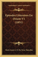 Episodes Litteraires En Orient V1 (1851) 1168467543 Book Cover