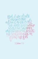 Walk in the Light | Bible Verse 1 John 1:7 | Gratitude journal for thanksgiving, Scripture, prayer, and reflection | Guided Devotional Quiet Time Notebook for Christian Women B084DGQ43K Book Cover