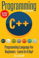 Programming: C ++ Programming: Programming Language For Beginners: LEARN IN A DAY! 1329779010 Book Cover