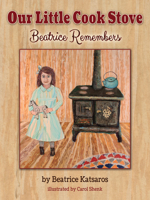 Our Little Cook Stove: Beatrice Remembers 1591523109 Book Cover