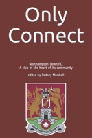 Only Connect: Northampton Town FC: A club at the heart of its community B084QLDY4S Book Cover