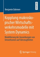 Kopplung Makroskopischer Wirtschaftsverkehrsmodelle Mit System Dynamics : Modellierung der Auswirkungen Von Umweltzonen Auf Fahrzeugflotten 3658275472 Book Cover