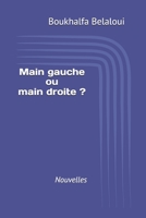 Main gauche ou main droite ?: Nouvelles (French Edition) B0FNC7XVSX Book Cover