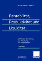 Rentabilitat, Produktivitat Und Liquiditat: Grossen Zur Beurteilung Und Steuerung Von Unternehmen 340912800X Book Cover