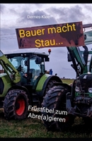 Bauer macht Stau...: Frustfibel zum Abre(a)gieren (German Edition) B0CSJHLTZ3 Book Cover