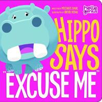 Hippo Says "Excuse Me" 1404867872 Book Cover
