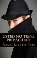Usted no tiene privacidad: El fin del derecho a la privacidad 1494238519 Book Cover
