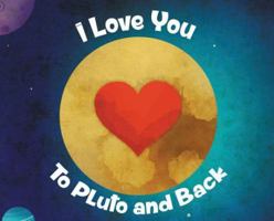 I Love You To Pluto and Back 0692185224 Book Cover