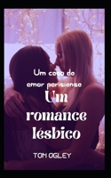 Um caso de amor parisiense: Um romance lésbico B0BFH6CK15 Book Cover