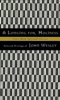 A Longing for Holiness : Selected Writings of John Wesley (Upper Room Spiritual Classics. Series I) 0835808270 Book Cover