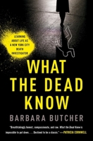 What the Dead Know: Learning About Life as a New York City Death Investigator 1982179392 Book Cover