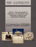 Smith v. Commonwealth of Kentucky U.S. Supreme Court Transcript of Record with Supporting Pleadings 127021473X Book Cover