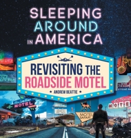 Sleeping Around in America: Revisiting the Roadside Motel 1525567527 Book Cover