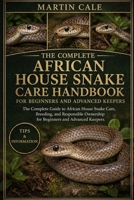 AFRICAN HOUSE SNAKE CARE HANDBOOK: The Complete Guide to African House Snake Care, Breeding, and Responsible Ownership for Beginners and Advanced Keepers. B0GYRKD5DV Book Cover