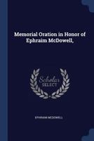 Memorial Oration in Honor of Ephraim McDowell, 1018324046 Book Cover