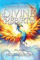 Divine Rebirth: Stories of Spiritual Awakening, Surrender and Rebirth B0GR6DGQTT Book Cover