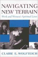 Navigating New Terrain: Work and Women's Spiritual Lives 0809141485 Book Cover