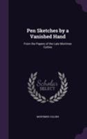 Pen Sketches by a Vanished Hand: From the Papers of the Late Mortimer Collins 1241157812 Book Cover