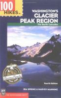 100 Hikes in Washington's Glacier Peak Region: The North Cascades (100 Hikes in Washington's Glacier Peak Region) 0898868688 Book Cover