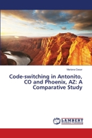 Code-switching in Antonito, CO and Phoenix, AZ: A Comparative Study 3659479233 Book Cover