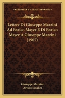 Lettere Di Giuseppe Mazzini Ad Enrico Mayer E Di Enrico Mayer A Giuseppe Mazzini (1907) 1160178445 Book Cover