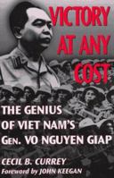 Victory At Any Cost: The Genius Of Viet Nam's Gen. Vo Nguyen Giap (Association of the United States Army) 1574887424 Book Cover