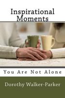 Inspirational Moments: You Are Not Alone 1530318572 Book Cover