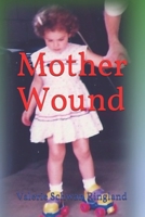 Mother Wound B08ZBJF7HB Book Cover