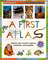 Scholastic First Encyclopedia: A First Atlas (Scholastic First Encyclopedia) 0590475282 Book Cover